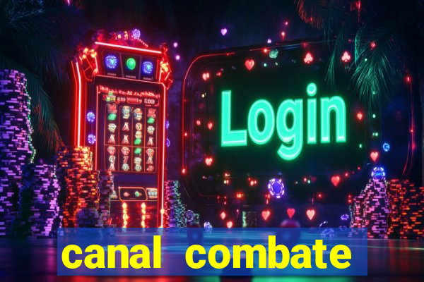 canal combate multicanais ao vivo